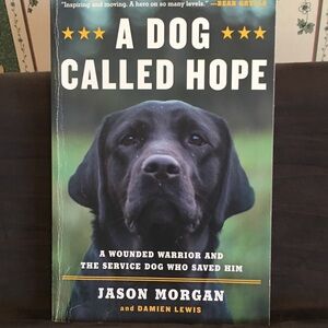 A Dog Called Hope, paperback about a Wounded Warrior & His Service Dog.